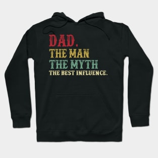 Dad - The Man - The Myth - The Best Influence Father's Day Gift Papa Hoodie